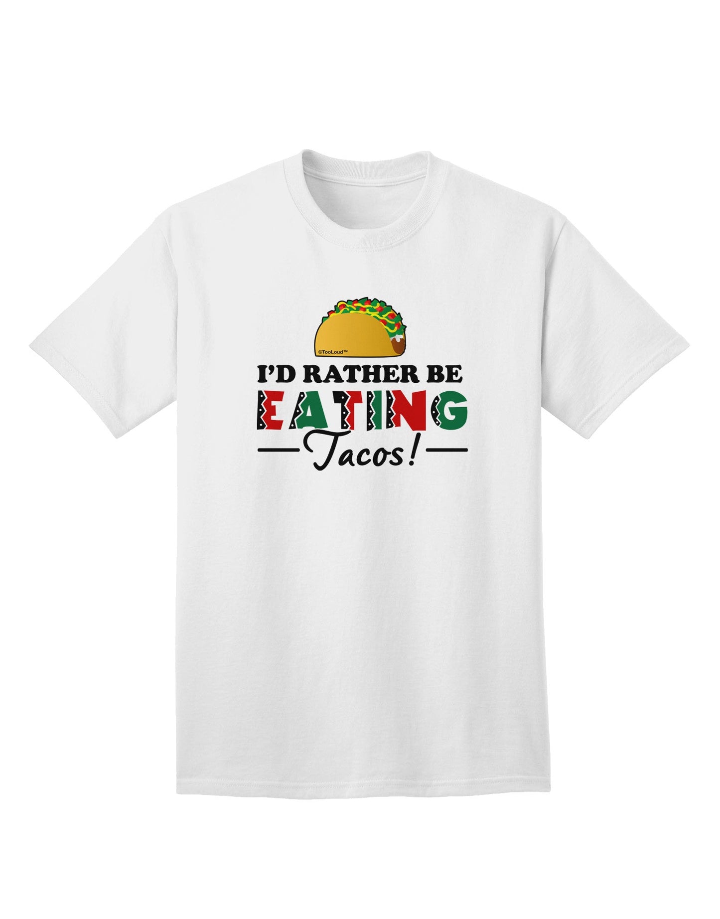 Express Yourself: I'd Rather - Tacos Adult T-Shirt Collection-Mens T-shirts-TooLoud-White-Small-Davson Sales