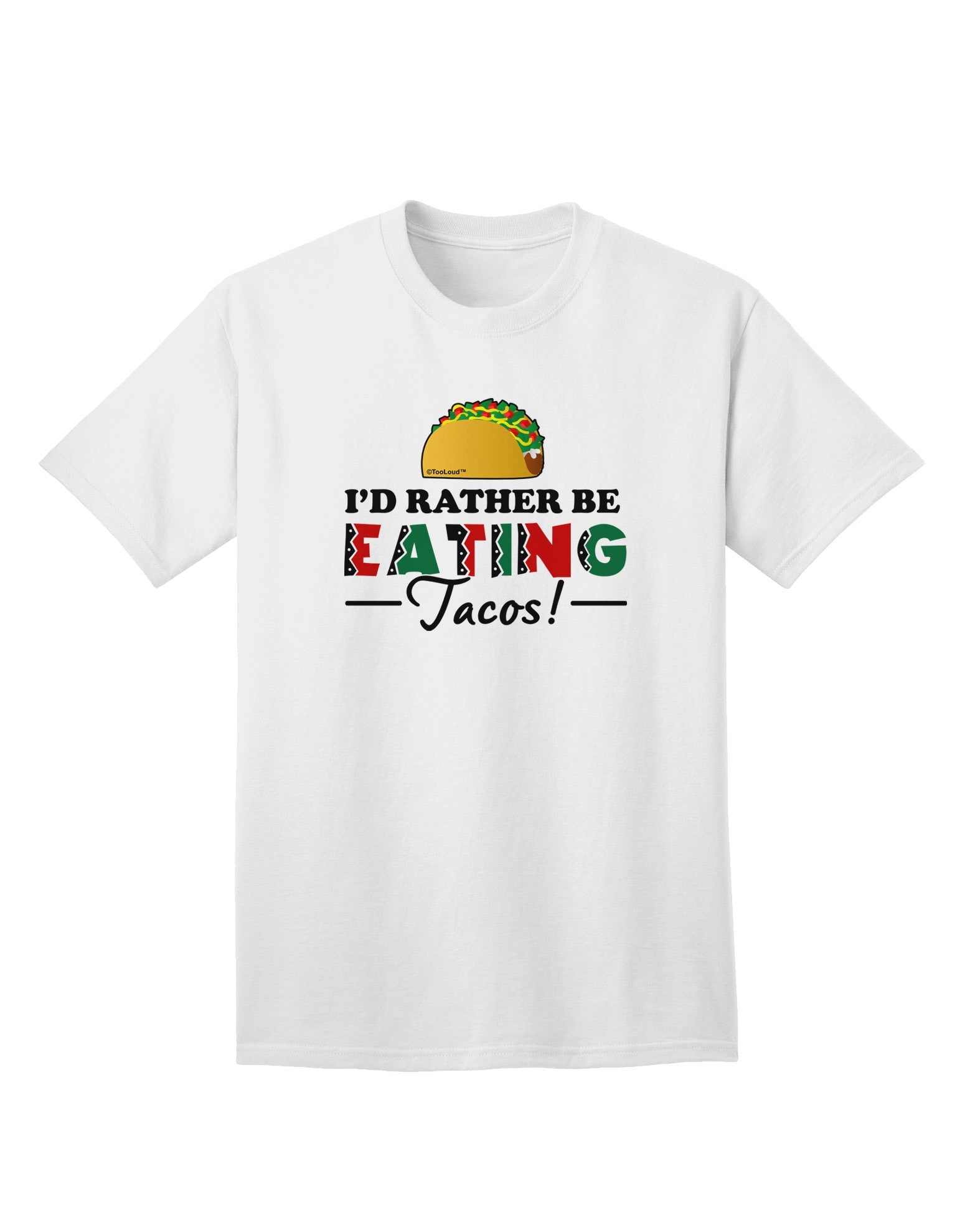 Express Yourself: I'd Rather - Tacos Adult T-Shirt Collection-Mens T-shirts-TooLoud-White-Small-Davson Sales