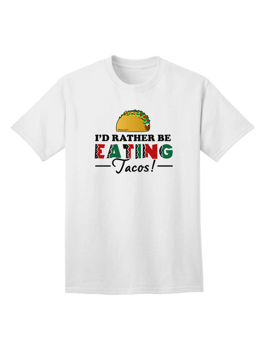 Express Yourself: I'd Rather - Tacos Adult T-Shirt Collection-Mens T-shirts-TooLoud-White-Small-Davson Sales