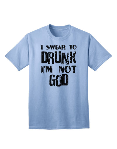 Expressive Humor: 'I Swear to Drunk I'm Not God' Adult T-Shirt Collection-Mens T-shirts-TooLoud-Light-Blue-Small-Davson Sales