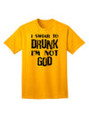 Expressive Humor: 'I Swear to Drunk I'm Not God' Adult T-Shirt Collection-Mens T-shirts-TooLoud-Gold-Small-Davson Sales