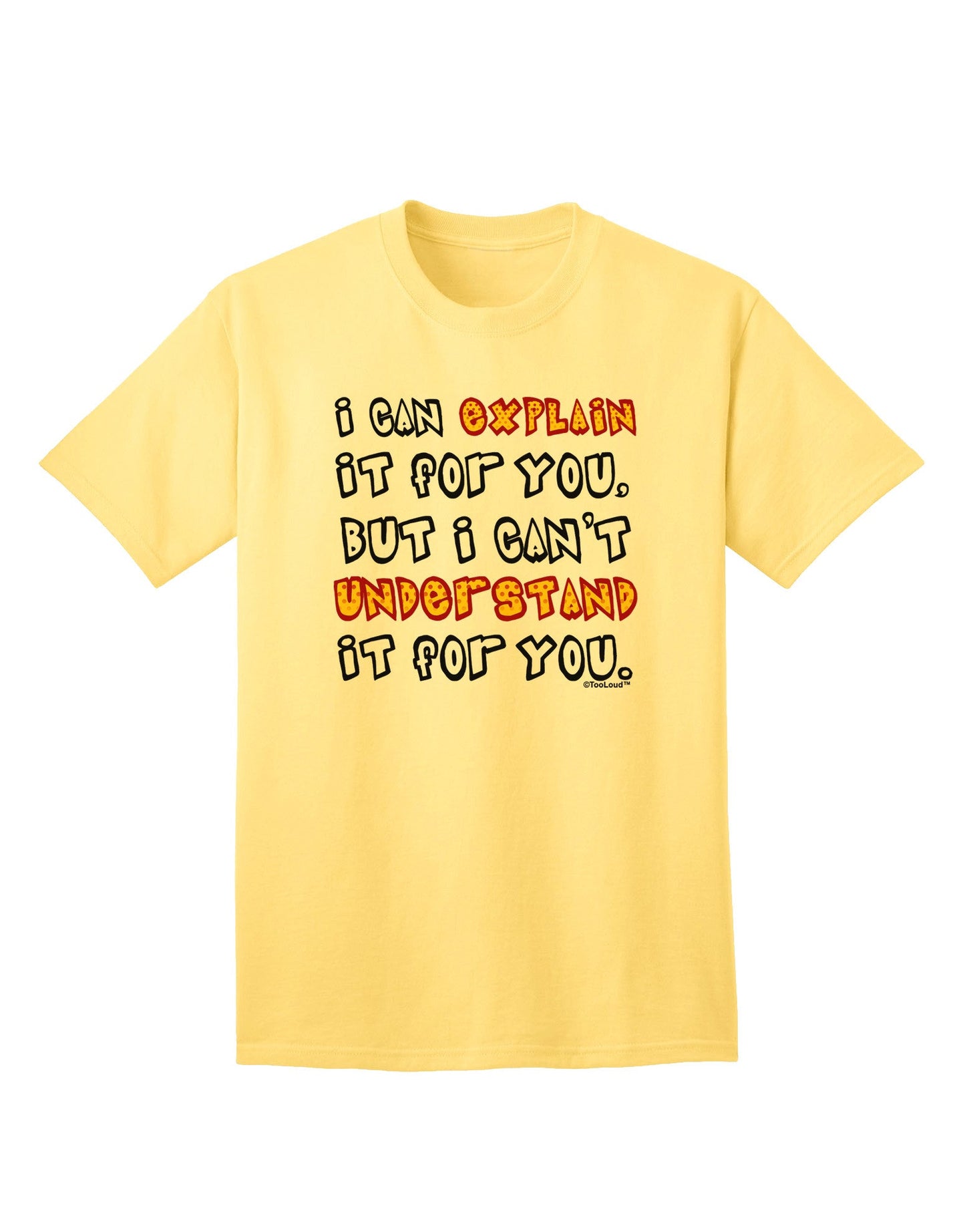 Expressive 'I Can Explain It For You' Adult T-Shirt - A Statement Piece for the Modern Individual-Mens T-shirts-TooLoud-Yellow-Small-Davson Sales