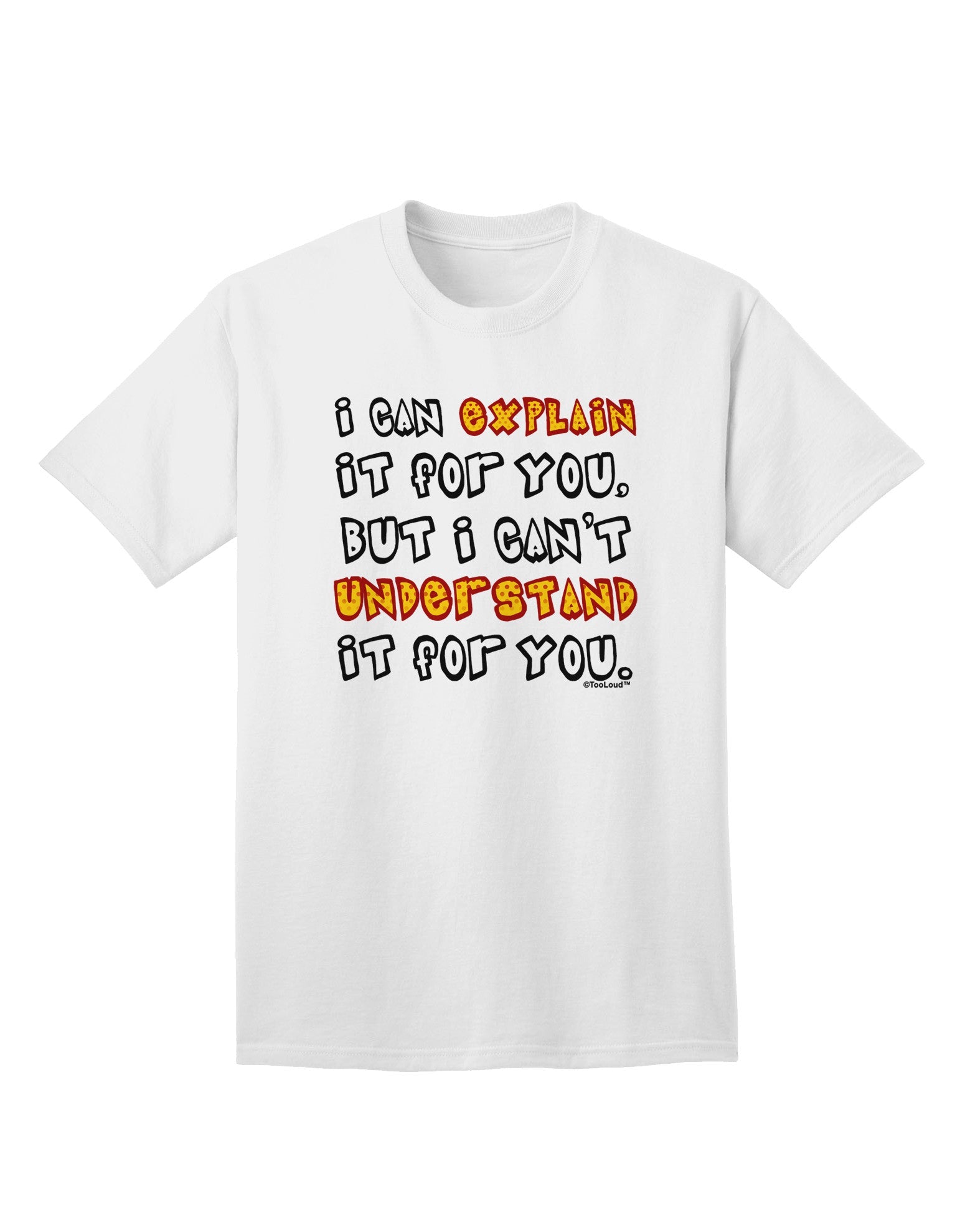Expressive 'I Can Explain It For You' Adult T-Shirt - A Statement Piece for the Modern Individual-Mens T-shirts-TooLoud-White-Small-Davson Sales