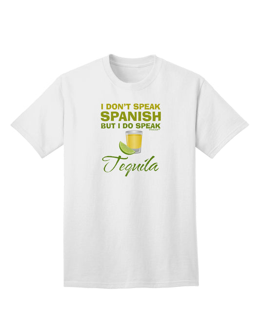 Expressive 'I Do Speak Tequila' Adult T-Shirt - A Statement Piece for the Modern Connoisseur-Mens T-shirts-TooLoud-White-Small-Davson Sales