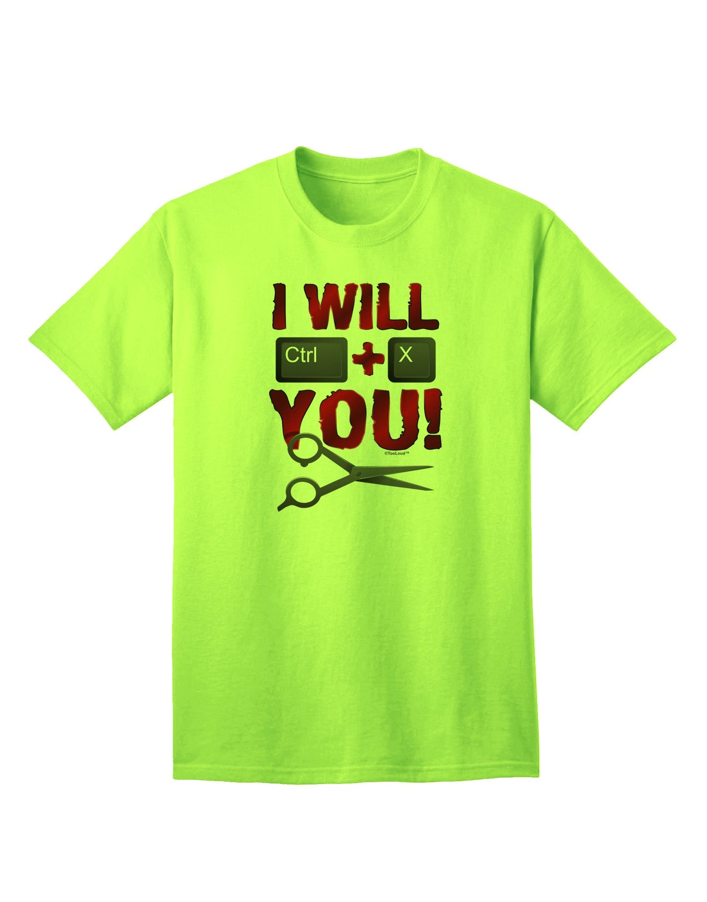 Expressive 'I Will Ctrl X You' Adult T-Shirt - A Statement Piece for the Modern Individual-Mens T-shirts-TooLoud-Neon-Green-Small-Davson Sales