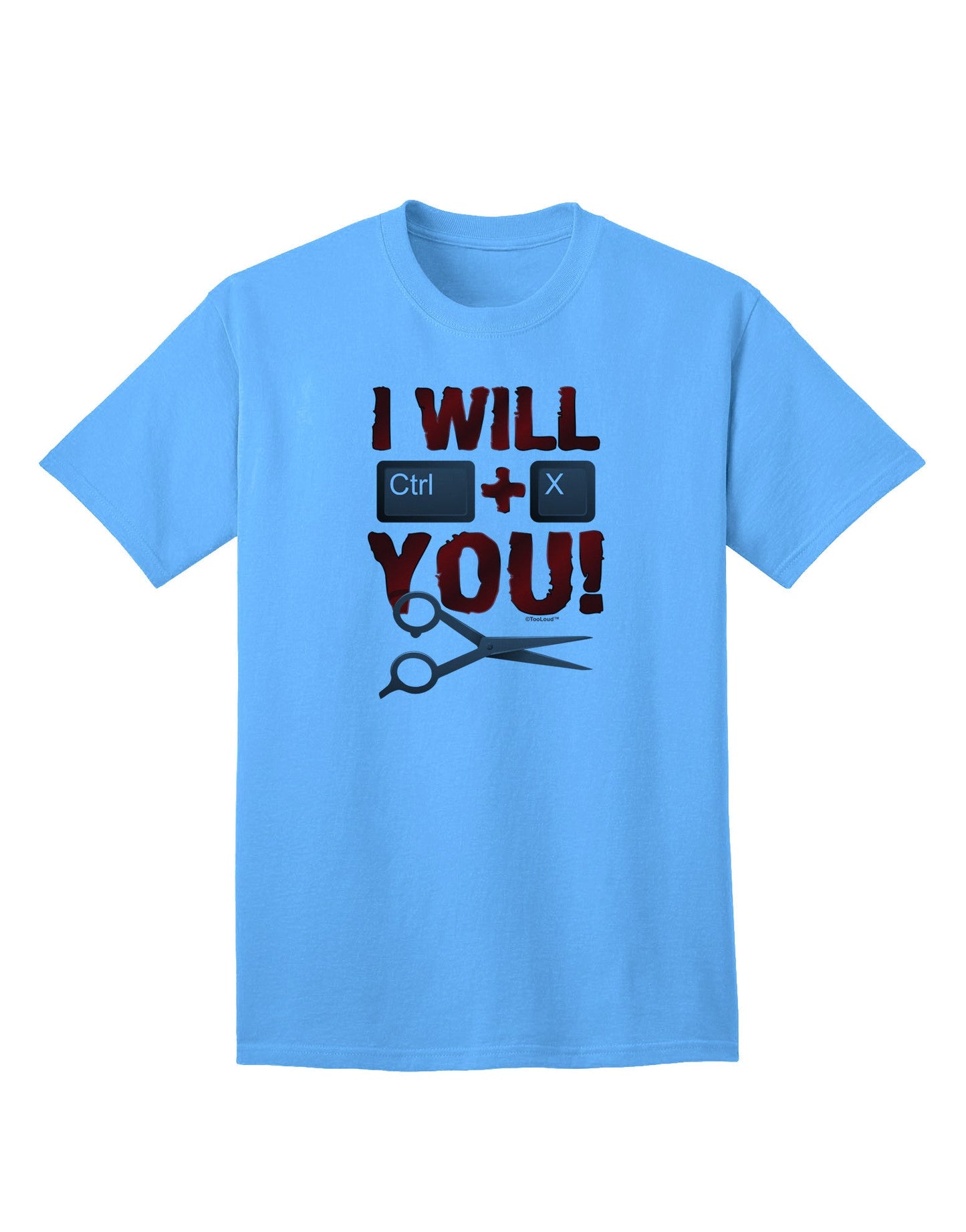 Expressive 'I Will Ctrl X You' Adult T-Shirt - A Statement Piece for the Modern Individual-Mens T-shirts-TooLoud-Aquatic-Blue-Small-Davson Sales