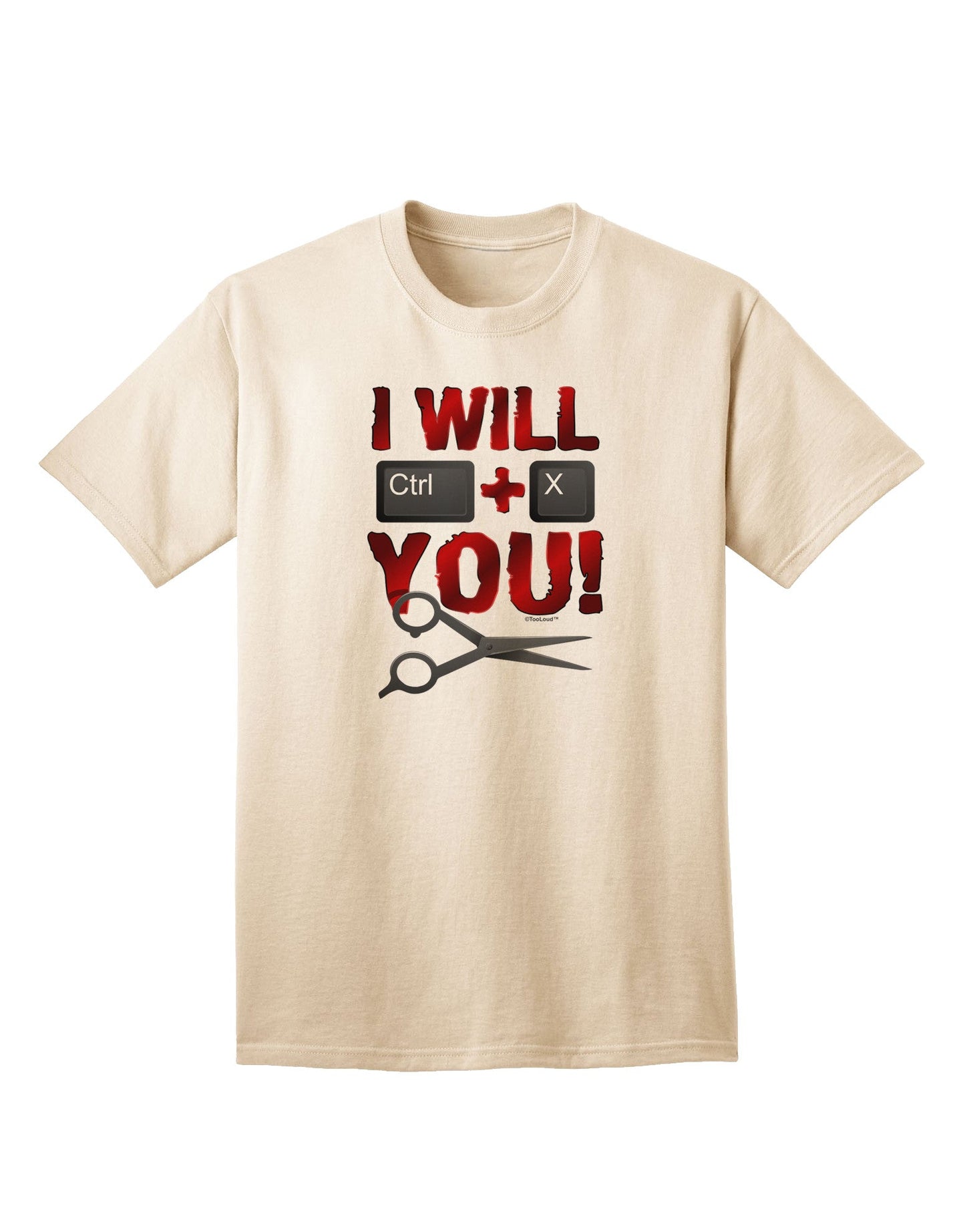 Expressive 'I Will Ctrl X You' Adult T-Shirt - A Statement Piece for the Modern Individual-Mens T-shirts-TooLoud-Natural-Small-Davson Sales