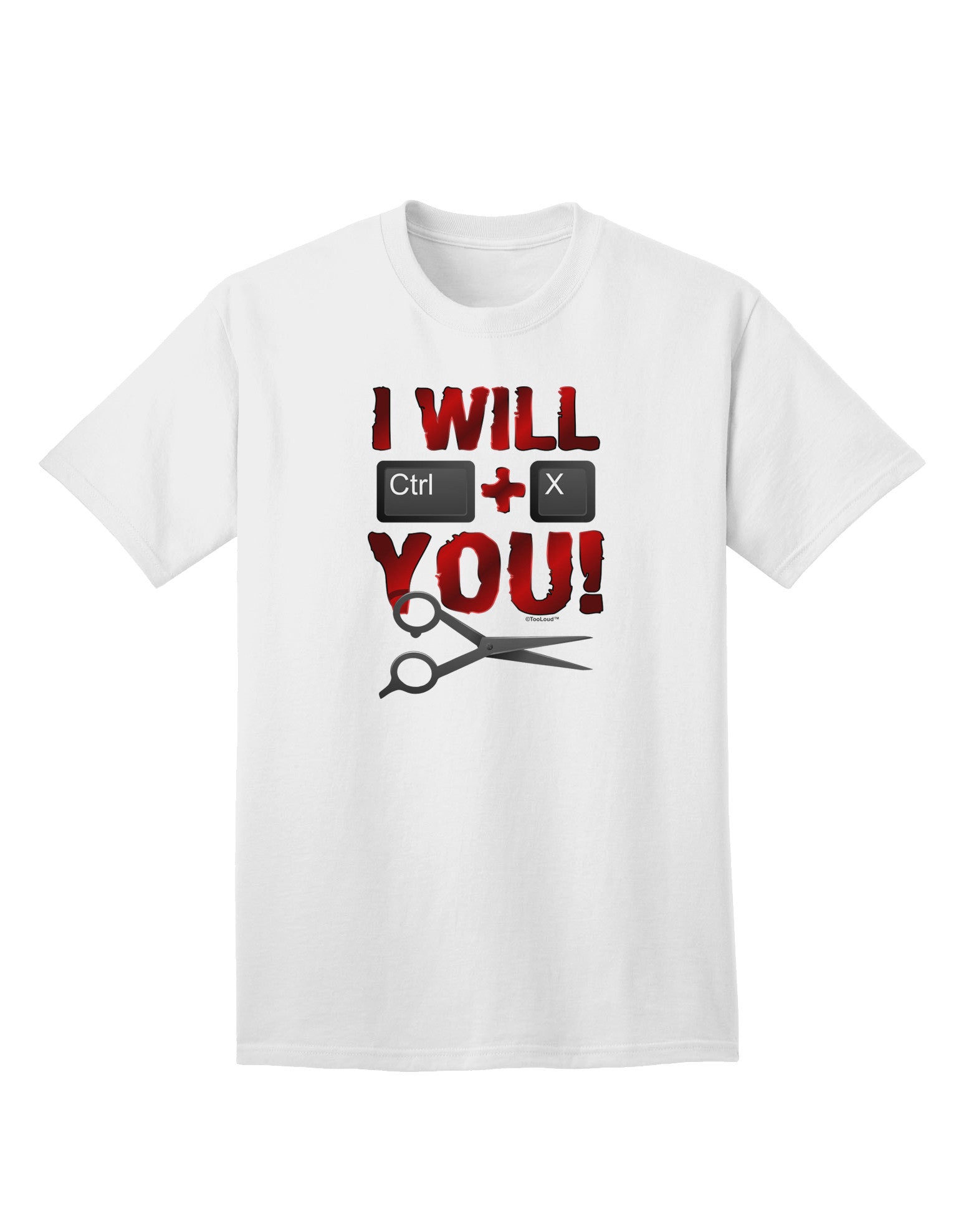Expressive 'I Will Ctrl X You' Adult T-Shirt - A Statement Piece for the Modern Individual-Mens T-shirts-TooLoud-White-Small-Davson Sales