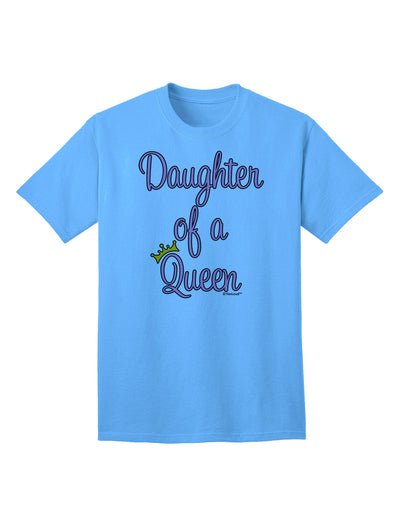 Exquisite Ensemble: Mother-Daughter Coordinated Attire - Daughter of a Queen Adult T-Shirt by TooLoud-Mens T-shirts-TooLoud-Aquatic-Blue-Small-Davson Sales