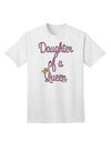 Exquisite Ensemble: Mother-Daughter Coordinated Attire - Daughter of a Queen Adult T-Shirt by TooLoud-Mens T-shirts-TooLoud-White-Small-Davson Sales