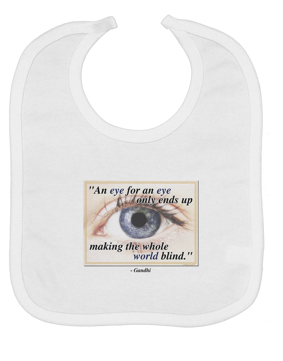 Eye For An Eye Gandhi Baby Bib by TooLoud