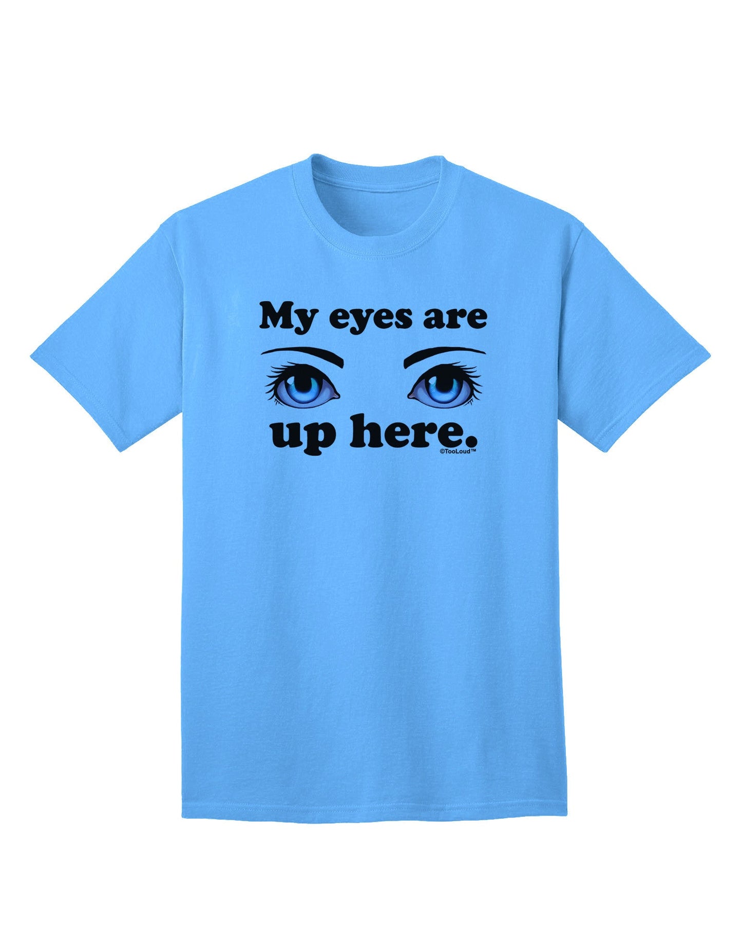 Eye Up Here Premium Adult T-Shirt Collection-Mens T-shirts-TooLoud-Aquatic-Blue-Small-Davson Sales