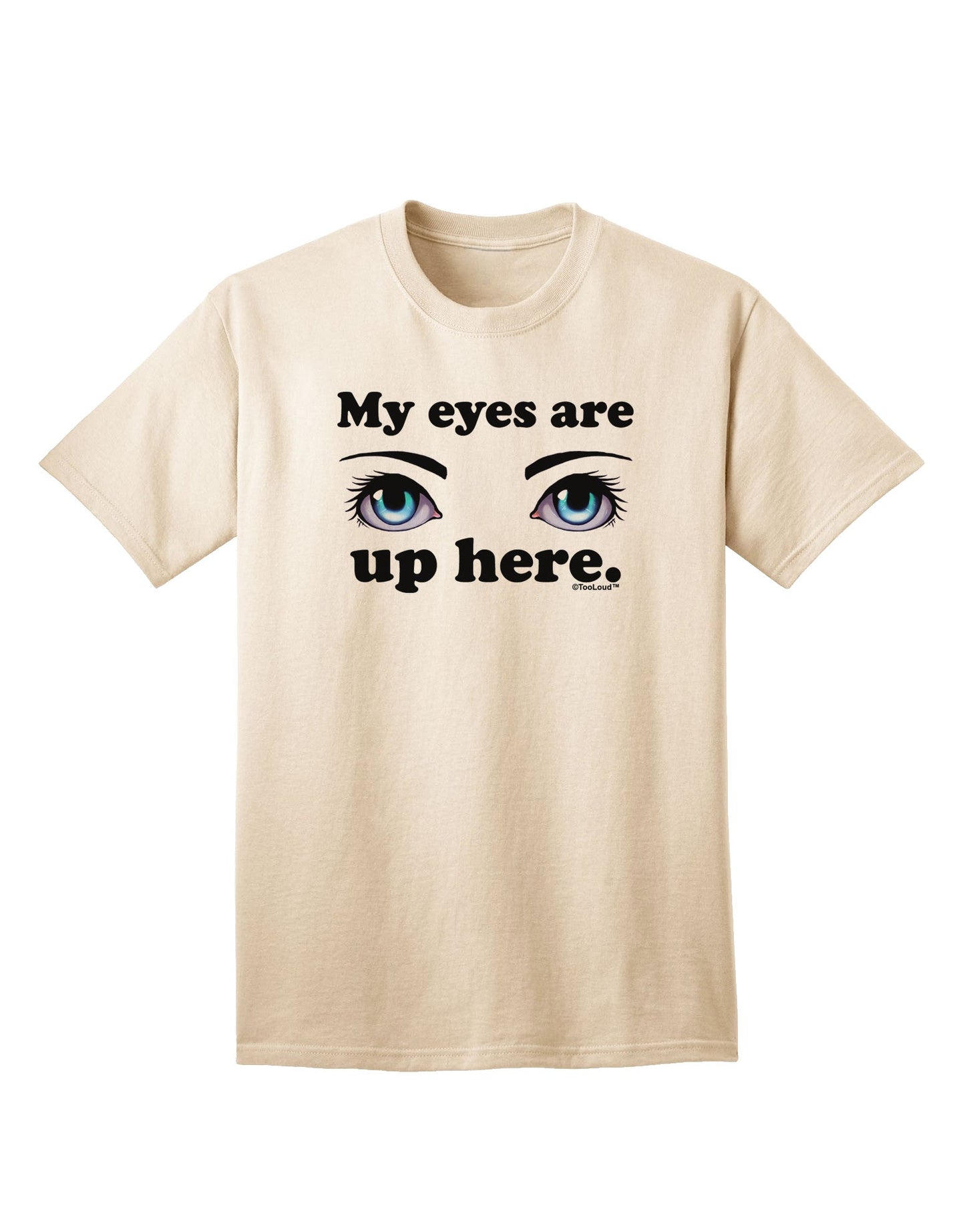 Eye Up Here Premium Adult T-Shirt Collection-Mens T-shirts-TooLoud-Natural-Small-Davson Sales