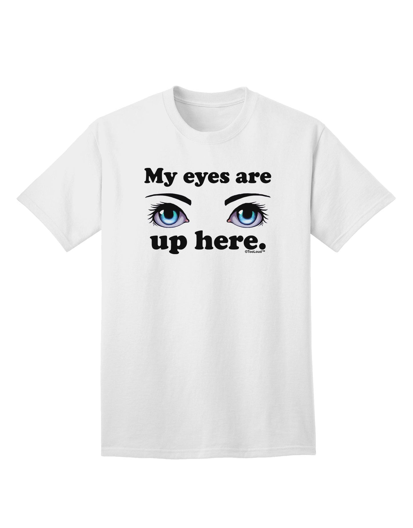 Eye Up Here Premium Adult T-Shirt Collection-Mens T-shirts-TooLoud-White-Small-Davson Sales