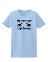 Eye Up Here Womens T-Shirt-Womens T-Shirt-TooLoud-Light-Blue-X-Small-Davson Sales