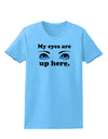 Eye Up Here Womens T-Shirt-Womens T-Shirt-TooLoud-Aquatic-Blue-X-Small-Davson Sales