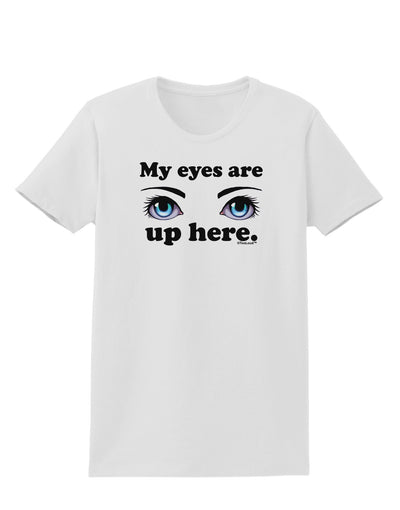 Eye Up Here Womens T-Shirt-Womens T-Shirt-TooLoud-White-X-Small-Davson Sales