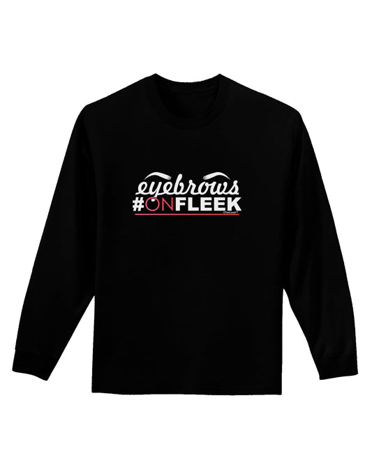 Eyebrows On Fleek Adult Long Sleeve Dark T-Shirt-TooLoud-Black-Small-Davson Sales