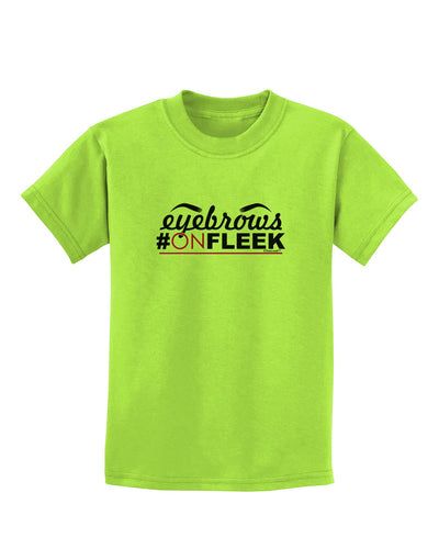 Eyebrows On Fleek Childrens T-Shirt-Childrens T-Shirt-TooLoud-Lime-Green-X-Small-Davson Sales