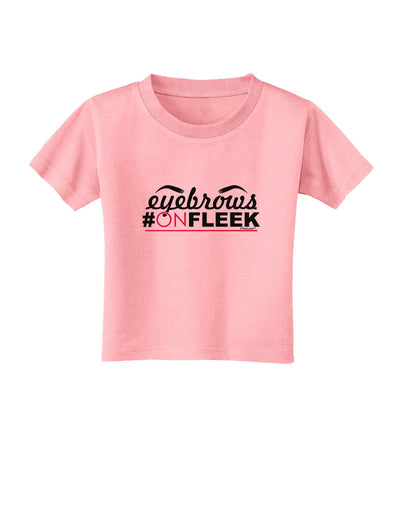 Eyebrows On Fleek Toddler T-Shirt-Toddler T-Shirt-TooLoud-Candy-Pink-2T-Davson Sales