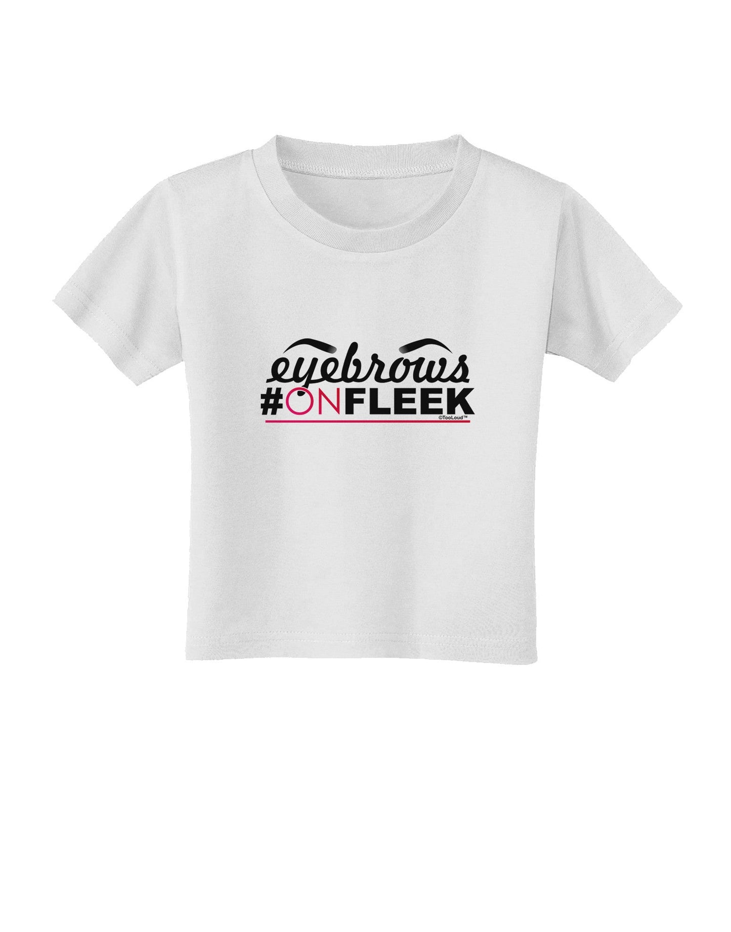 Eyebrows On Fleek Toddler T-Shirt-Toddler T-Shirt-TooLoud-White-2T-Davson Sales