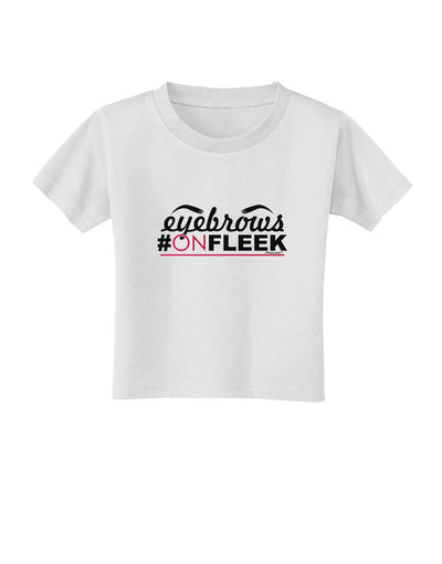 Eyebrows On Fleek Toddler T-Shirt-Toddler T-Shirt-TooLoud-White-2T-Davson Sales