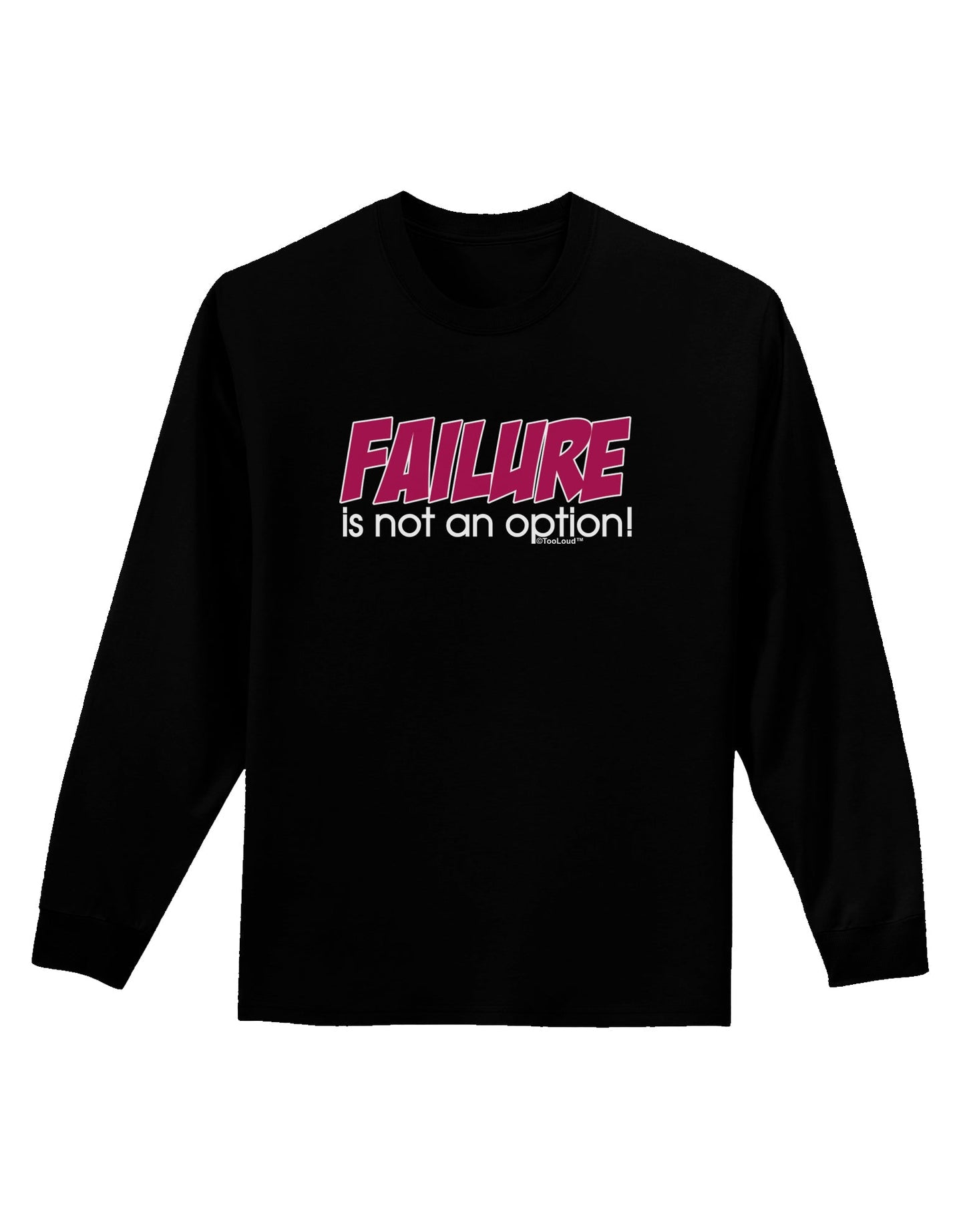Failure Is Not An Option Adult Long Sleeve Dark T-Shirt by TooLoud-TooLoud-Black-Small-Davson Sales