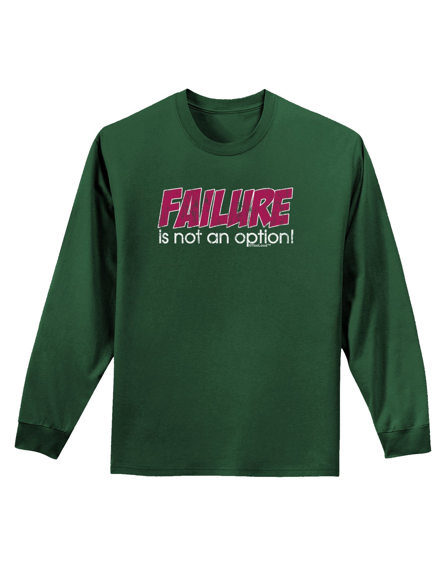 Failure Is Not An Option Distressed Adult Long Sleeve Dark T-Shirt by TooLoud-TooLoud-Dark-Green-Small-Davson Sales