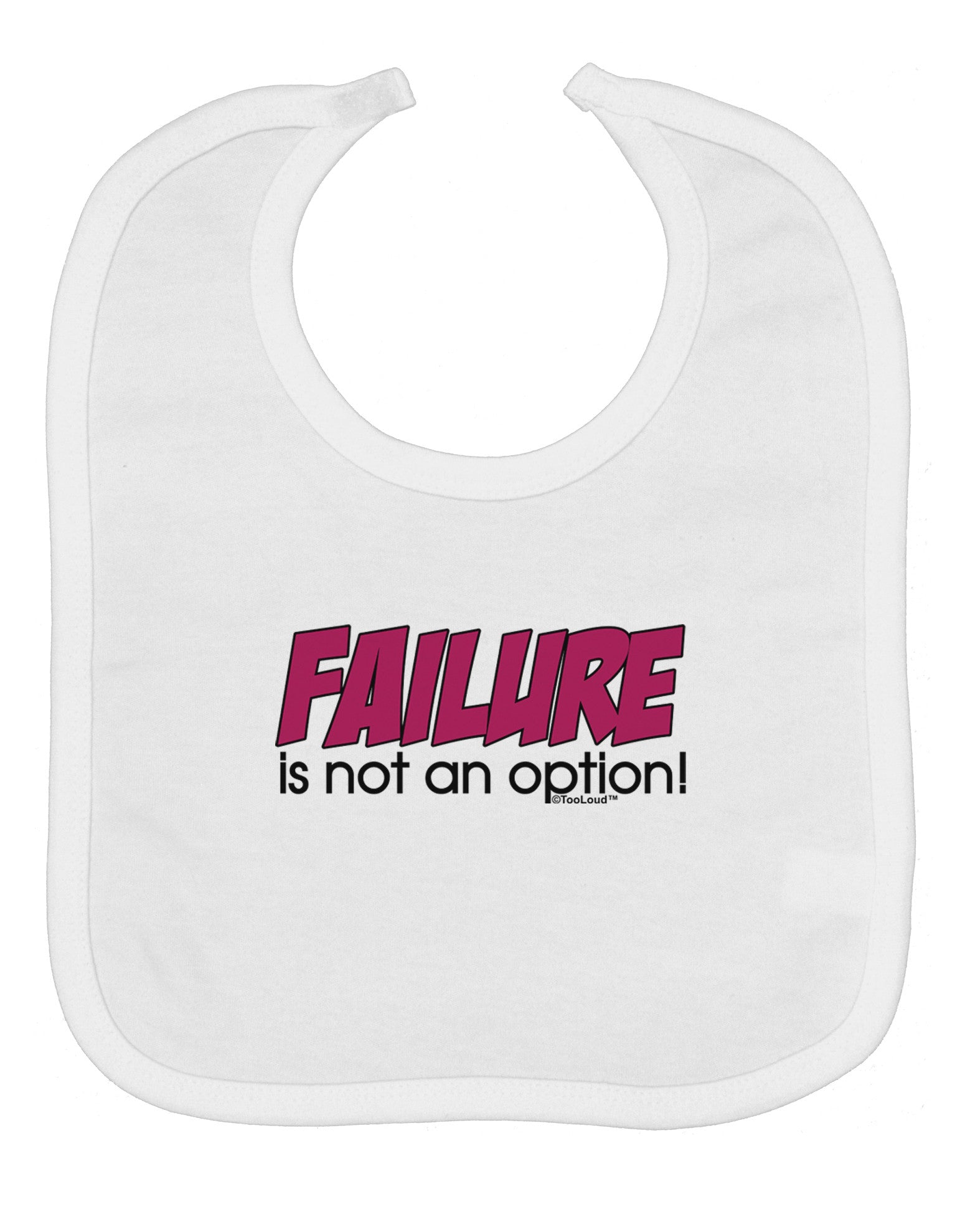 Failure Is Not An Option Distressed Baby Bib by TooLoud