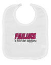 Failure Is Not An Option Distressed Baby Bib by TooLoud