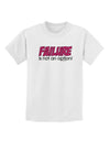 Failure Is Not An Option Distressed Childrens T-Shirt by TooLoud-Childrens T-Shirt-TooLoud-White-X-Small-Davson Sales