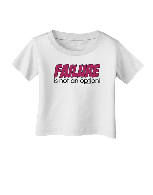 Failure Is Not An Option Distressed Infant T-Shirt by TooLoud-Infant T-Shirt-TooLoud-White-06-Months-Davson Sales