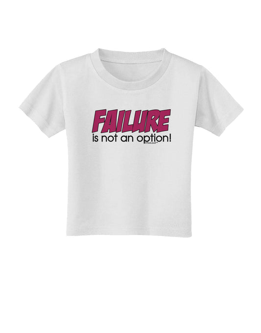 Failure Is Not An Option Distressed Toddler T-Shirt by TooLoud-Toddler T-Shirt-TooLoud-White-2T-Davson Sales