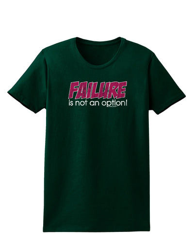 Failure Is Not An Option Distressed Womens Dark T-Shirt by TooLoud-Womens T-Shirt-TooLoud-Forest-Green-Small-Davson Sales