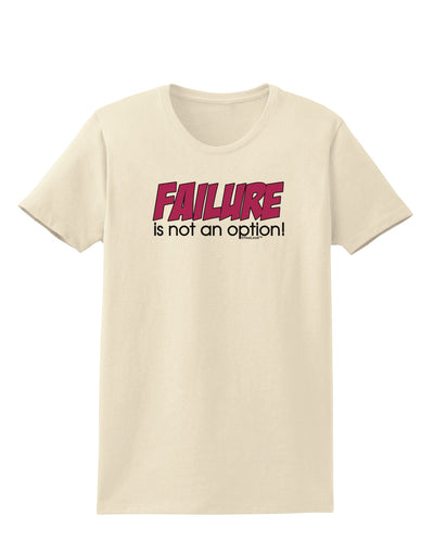 Failure Is Not An Option Distressed Womens T-Shirt by TooLoud-Womens T-Shirt-TooLoud-Natural-X-Small-Davson Sales