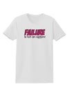 Failure Is Not An Option Distressed Womens T-Shirt by TooLoud-Womens T-Shirt-TooLoud-White-X-Small-Davson Sales