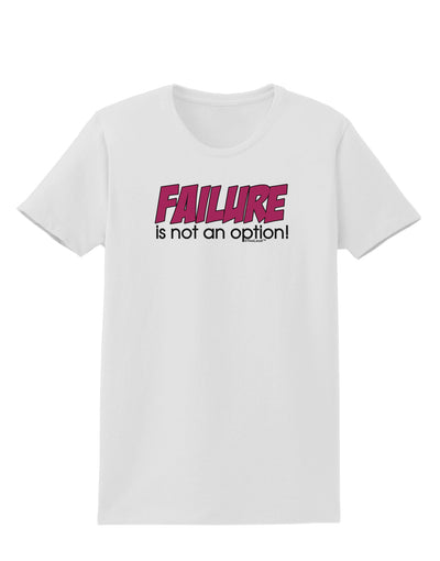 Failure Is Not An Option Distressed Womens T-Shirt by TooLoud-Womens T-Shirt-TooLoud-White-X-Small-Davson Sales