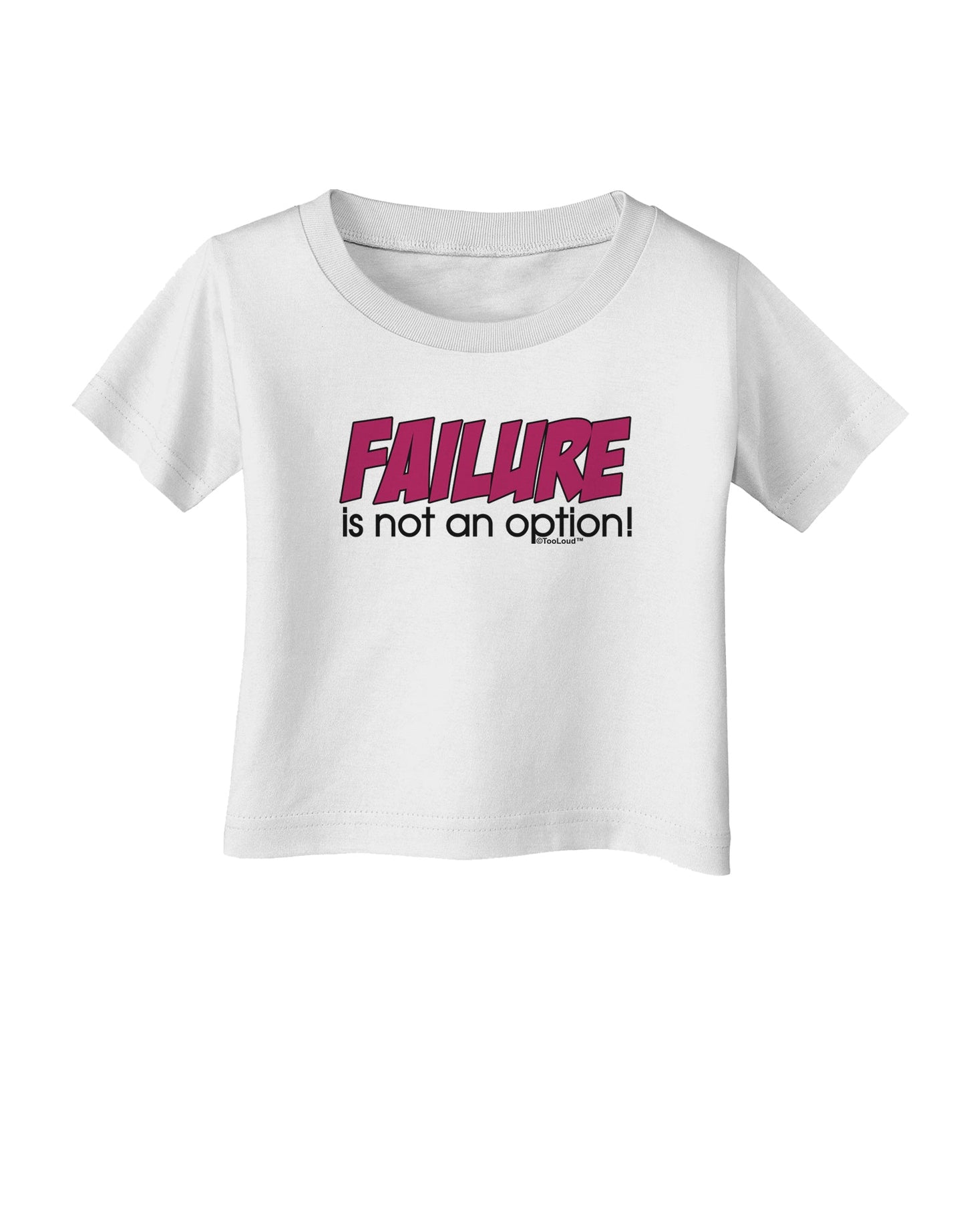 Failure Is Not An Option Infant T-Shirt by TooLoud-Infant T-Shirt-TooLoud-White-06-Months-Davson Sales
