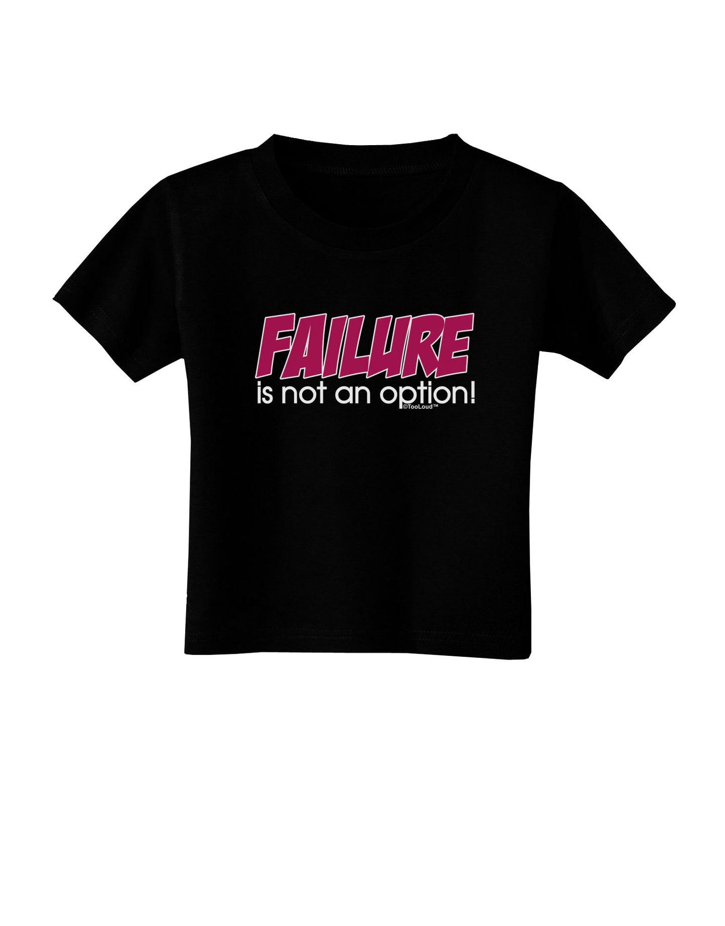 Failure Is Not An Option Toddler T-Shirt Dark by TooLoud-Toddler T-Shirt-TooLoud-Black-2T-Davson Sales