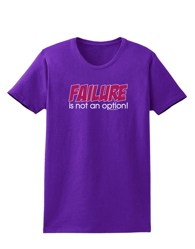 Failure Is Not An Option Womens Dark T-Shirt by TooLoud-Womens T-Shirt-TooLoud-Purple-X-Small-Davson Sales