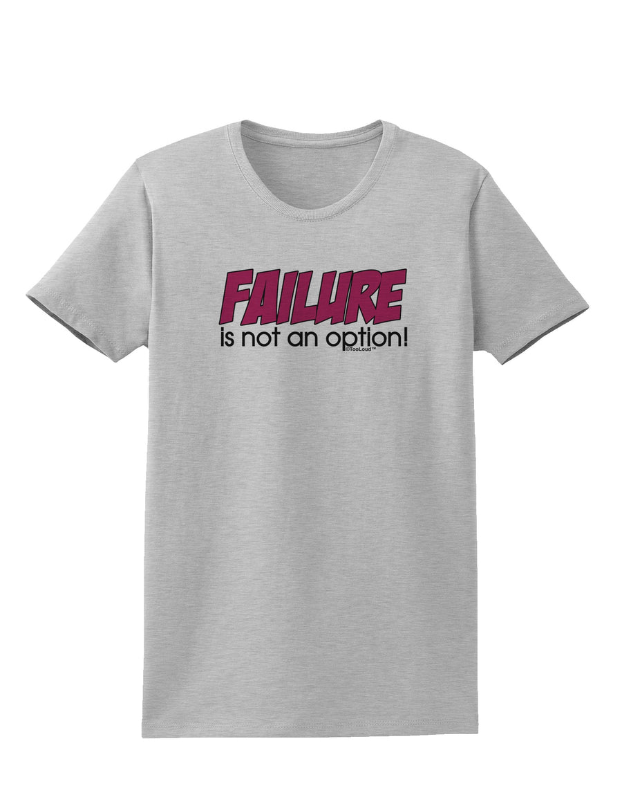 Failure Is Not An Option Womens T-Shirt by TooLoud-Womens T-Shirt-TooLoud-White-X-Small-Davson Sales