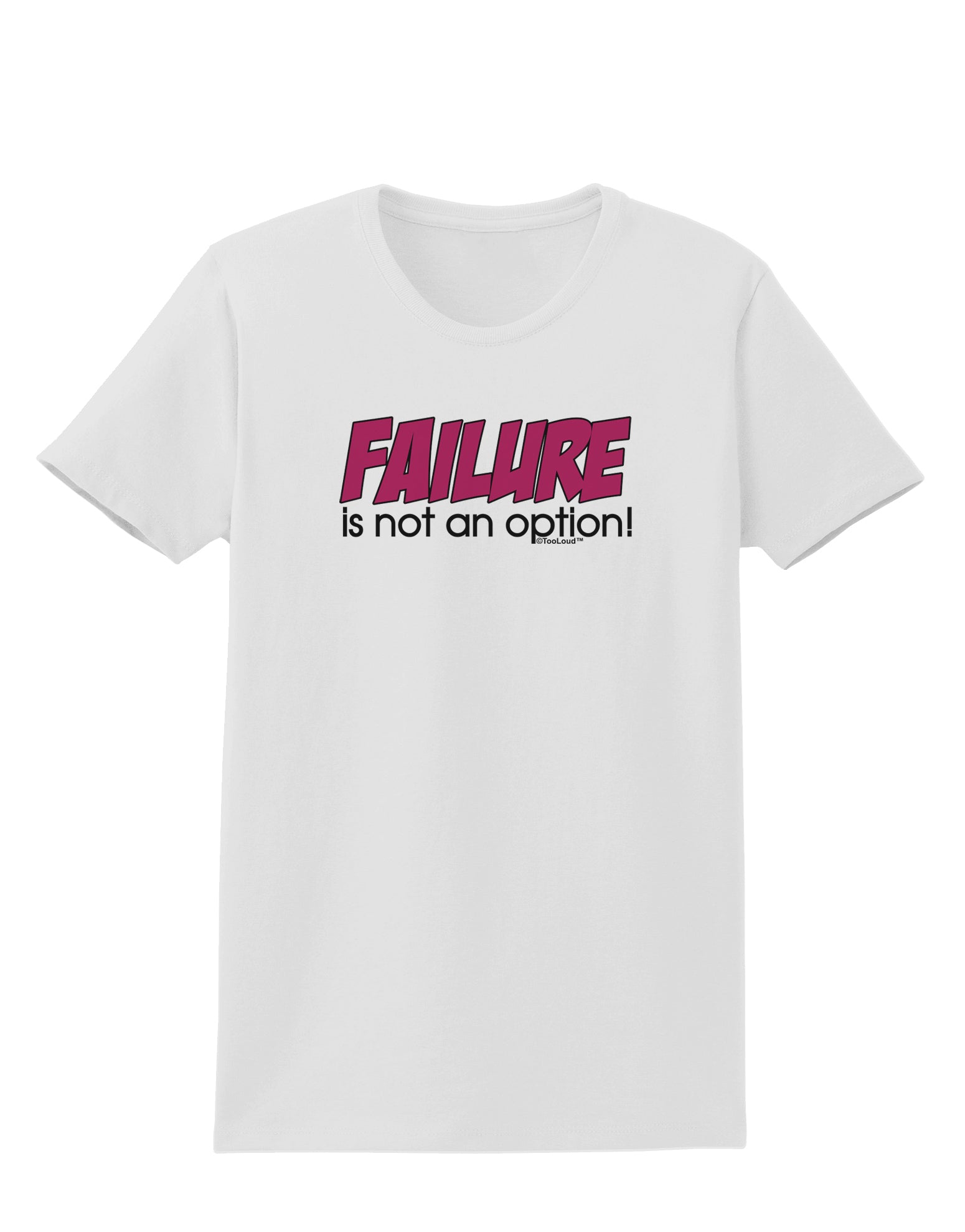 Failure Is Not An Option Womens T-Shirt by TooLoud-Womens T-Shirt-TooLoud-White-X-Small-Davson Sales