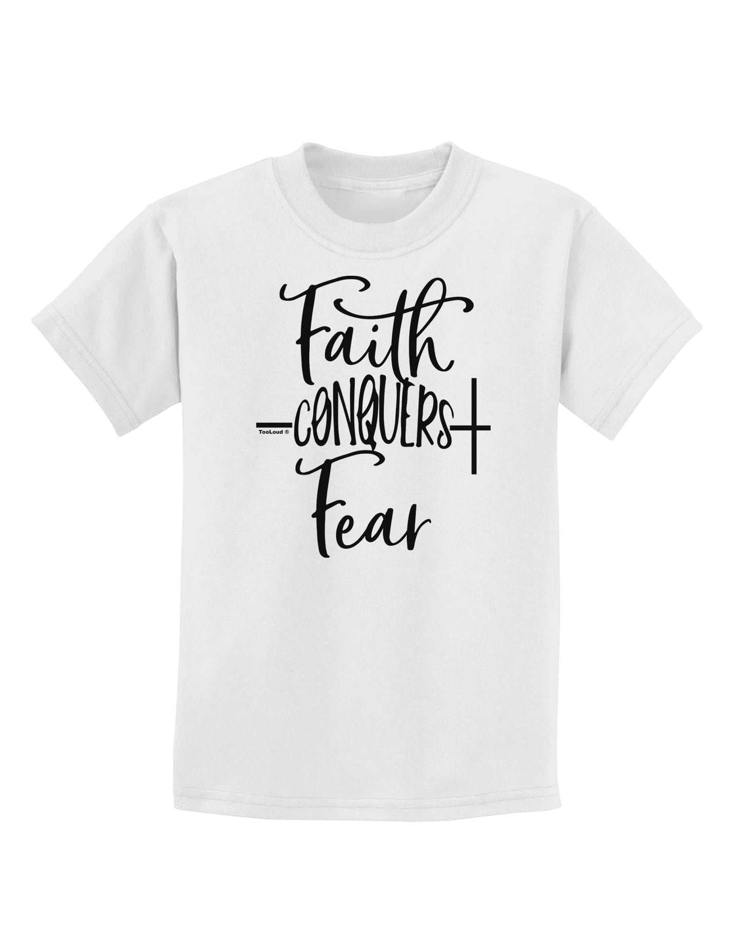 Faith Conquers Fear Childrens T-Shirt-Childrens T-Shirt-TooLoud-White-X-Small-Davson Sales