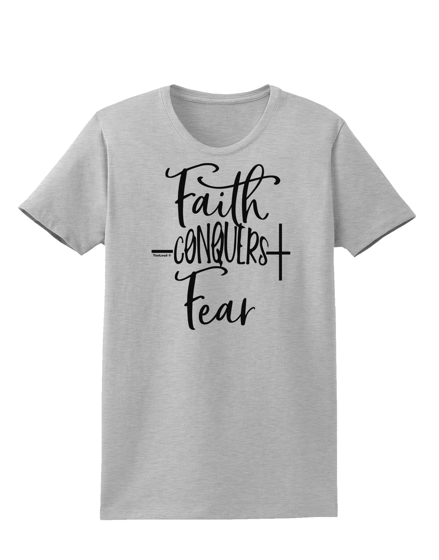 Faith Conquers Fear Womens T-Shirt-Womens T-Shirt-TooLoud-AshGray-X-Small-Davson Sales