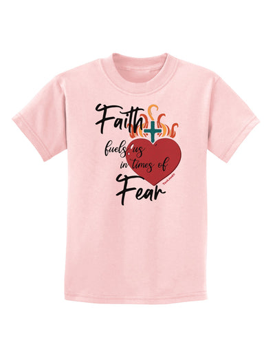 Faith Fuels us in Times of Fear Childrens T-Shirt-Childrens T-Shirt-TooLoud-PalePink-X-Small-Davson Sales