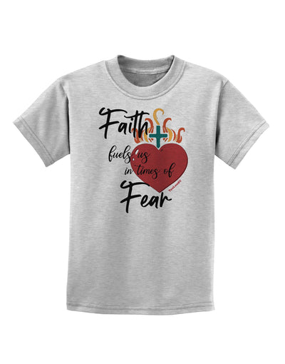 Faith Fuels us in Times of Fear Childrens T-Shirt-Childrens T-Shirt-TooLoud-AshGray-X-Small-Davson Sales