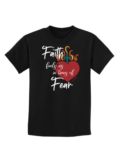 Faith Fuels us in Times of Fear Childrens T-Shirt-Childrens T-Shirt-TooLoud-Black-X-Small-Davson Sales