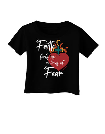 Faith Fuels us in Times of Fear Infant T-Shirt-Infant T-Shirt-TooLoud-Black-06-Months-Davson Sales