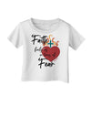Faith Fuels us in Times of Fear  Infant T-Shirt White 18Months Tooloud