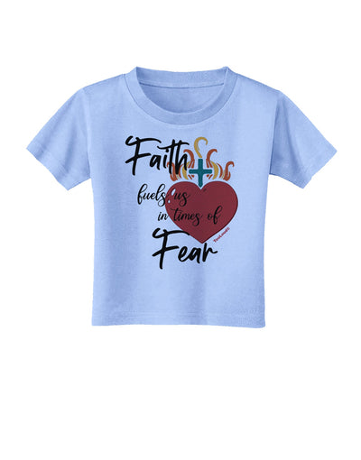 Faith Fuels us in Times of Fear Toddler T-Shirt-Toddler T-shirt-TooLoud-Aquatic-Blue-2T-Davson Sales